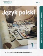 Język polski 1. Część 1. Podręcznik. Linia II. Zakres podstawowy i rozszerzony. Liceum i technikum - Joanna Sadowska, Iwona Łapińska, Brygida Maciejewska