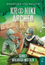 Kroniki Archeo T.3 Sekret wielkiego mistrza - Agnieszka Stelmaszyk