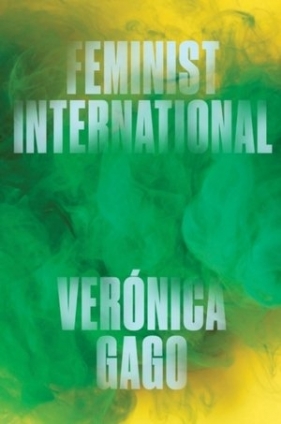 Feminist International: How to Change Everything - Veronica Gago
