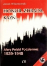 Honor, zdrada kaźń Tom 2Afery Polski Podziemnej 1939-1945 Wilamowski Jacek