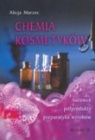 Chemia kosmetyków. Surowce, półprodukty, preparatyka wyrobów Alicja Marzec