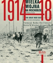 Wielka Wojna na Wschodzie 1914-1918 - Błahut-Biegańska Danuta, Kozłowski Tomasz Kuba
