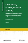 Czas pracy w instytucjach kultury. Planowanie, rozliczanie, regulacje Marek Rotkiewicz