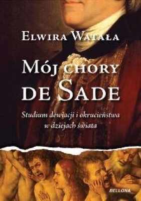 Mój chory de Sade - Elwira Watała