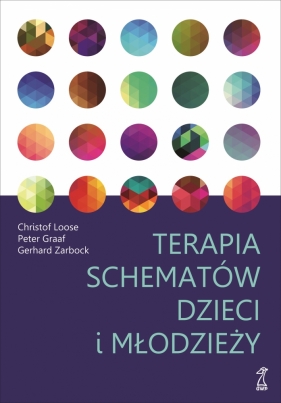 Terapia schematów dzieci i młodzieży - Christof Loose, Peter Graaf, Gerhard Zarbock
