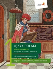 Język polski 1. Część 1. Sztuka wyrazu. Podręcznik dla liceum i technikum. Zakres podstawowy i rozszerzony (Uszkodzona okładka) - Katarzyna Budna, Beata Kapela-Bagińska, Jolanta Manthey, Jarosław Zaporowicz, Tomasz Zieliński