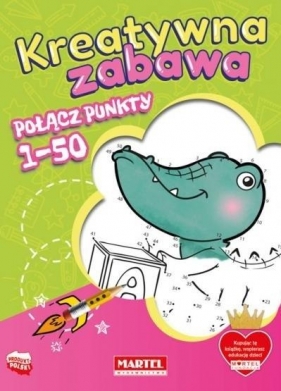 Kreatywna Zabawa. Połącz Punkty 1-50 - Opracowanie zbiorowe