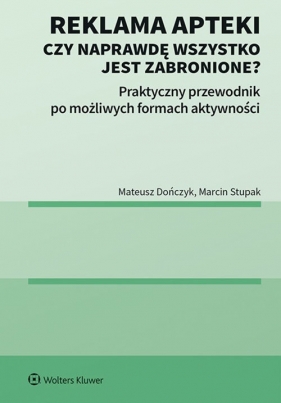 Reklama apteki. Czy naprawdę wszystko jest zabronione? - Mateusz Dończyk, Marcin Stupak