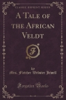 A Tale of the African Veldt (Classic Reprint) Jewell Mrs. Fletcher Webster