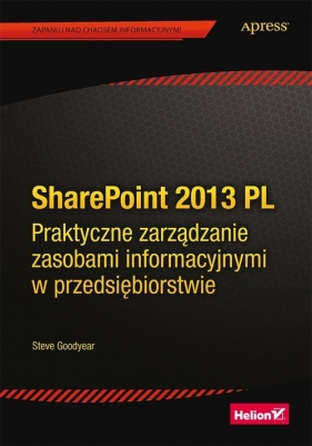 SharePoint 2013 PL. Praktyczne zarządzanie zasobami informacyjnymi w przedsiębiorstwie - Goodyear Steve