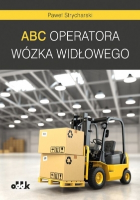 ABC operatora wózka widłowego - Strycharski Paweł