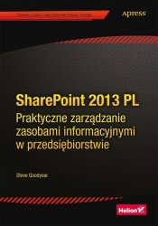 SharePoint 2013 PL. Praktyczne zarządzanie zasobami informacyjnymi w przedsiębiorstwie - Goodyear Steve
