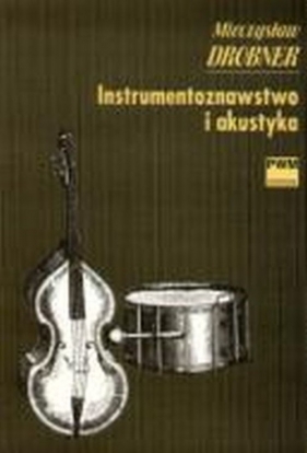 Instrumentoznawstwo i akustyka - Drobner Mieczysław