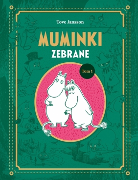 Muminki zebrane. Tom I - Tove Jansson