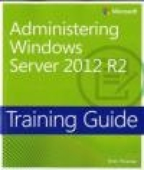 Administering Windows Server 2012 R2 Orin Thomas