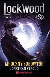 Lockwood i spółka. Tom 3 Mroczny sobowtór - Jonathan Stroud