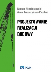 Projektowanie realizacji budowy - Marcinkowski Roman, Krawczyńska-Piechna Anna