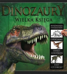 Dinozaury. Wielka księga - Praca zbiorowa