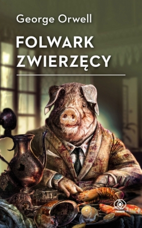 Folwark Zwierzęcy - George Orwell