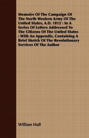 Memoirs Of The Campaign Of The North Western Army Of The United States, A.D. 1812
