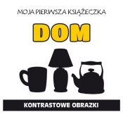 Moja pierwsza książeczka Dom Kontrastowe obrazki - Monika Myślak, Emilia Pruchnicka