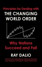 Principles for Dealing with the Changing World Order - Dalio Ray