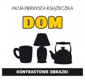Moja pierwsza książeczka Dom Kontrastowe obrazki - Myślak Monika, Gąska Dagmara, Pruchnicka Emilia