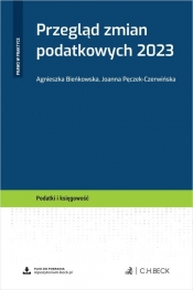 Przegląd zmian podatkowych 2023 - Bieńkowska Agnieszka, Joanna Pęczek-Czerwińska