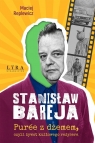 Stanisław Bareja. Puree z dżemem, czyli żywot... Maciej Replewicz