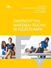 Diagnostyka narządu ruchu w fizjoterapii. Tom 2 - Bac A., Jankowicz-Szymańska A., Liszka H.