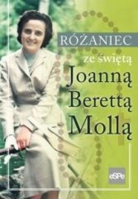 Różaniec ze świętą Joanną Berettą Mollą - Matusiak Anna