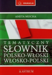 Tematyczny słownik polsko-włoski włosko-polski z płytą CD - Mucha Aneta