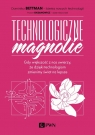 Technologiczne magnolie Gdy większość z nas uwierzy, że dzięki Bettman Dominika, Oksanowicz Paweł