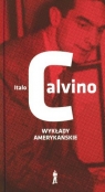 Wykłady amerykańskie Sześć przypomnień dla przyszłego tysiąclecia Calvino Italo