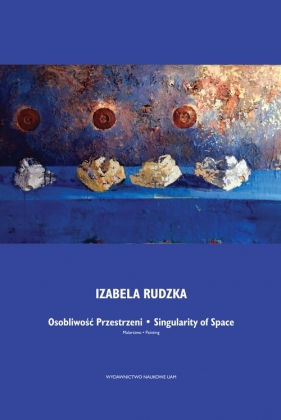 Osobliwość przestrzeni Malarstwo - Izabela Rudzka