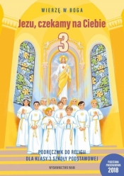 Jezu, czekamy na Ciebie. Religia - podręcznik dla 3. klasy szkoły podstawowej - Bałoniak Aleksandra, Frejusz Kamilla, Janyg Mateusz