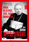 Kardynał Stefan Wyszyński Droga na ołtarze życie dzieło świadectwa Pabis Małgorzata, Kozłowska Izabela