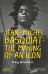 Jean-Michel Basquiat: The Making of an Icon Doug Woodham