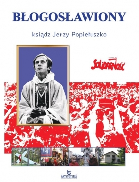 Błogosławiony ksiądz Jerzy Popiełuszko - Paterek Anna