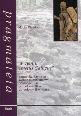 W cieniu metus Gallicus - Piegdoń Maciej
