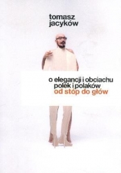O elegancji i obciachu Polek i Polaków od stóp do głów