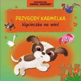 Przygody Karmelka. Wycieczka na wieś - Daniel Sikorski, Gerard Śmiechowski