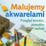 Malujemy akwarelami. Przegląd tematów, pomysłów i technik Grant Fuller