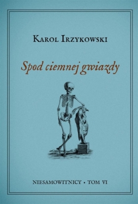 Niesamowitnicy T.6 Spod ciemnej gwiazdy - Karol Irzykowski