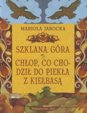 Szklana góra Chłop co chodził do piekła z kiełbasą - Jarocka Mariola