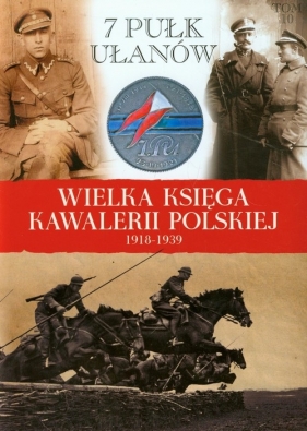 Wielka Księga Kawalerii Polskiej 1918-1939 Tom 10 - praca zbiorowa<br />