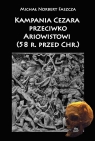 Kampania Cezara przeciwko Ariowistowi 58 r. przed Chr. Michał Norbert Faszcza