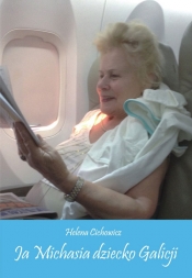 Ja Michasia dziecko Galicji - Helena Cichowicz