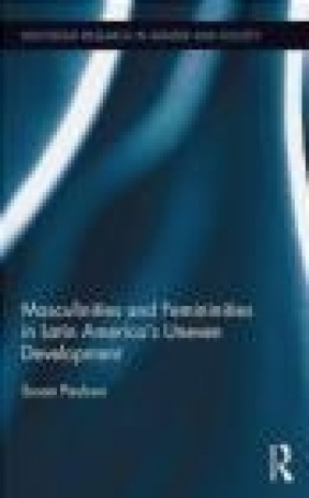 Masculinities and Femininities in Latin America's Uneven Development Susan Paulson