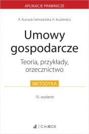 Umowy gospodarcze. Teoria, przykłady, orzecznictwo - Agnieszka Kurczuk-Samodulska, Karolina Kuszlewicz